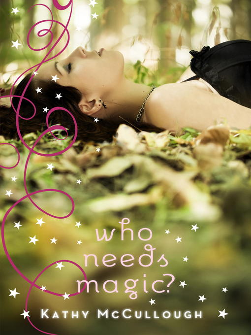 Title details for Who Needs Magic? by Kathy McCullough - Available